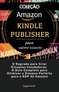 Title: O Segredo para Criar Sinopses Vendedoras - O Guia Completo para Otimizar a Sinopse Perfeita para o KDP da Amazon, Author: Digital World
