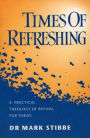 Times of Refreshing: A Practical Theology of Revival for Today