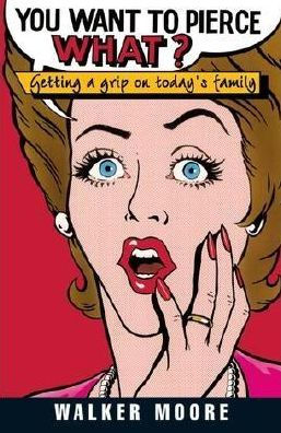 You Want To Pierce What By Walker Moore Paperback Barnes Noble