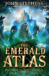 Title: The Emerald Atlas (Books of Beginning Series #1), Author: John Stephens