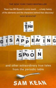 Disappearing Spoon and Other True Tales of Madness, Love, and the History of the World from the Periodic Table of the Elements