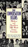The Conversation Begins: Mothers and Daughters Talk about Living Feminism