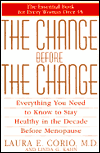 The Change Before The Change: Everything You Need To Know To Stay Healthy In The Decade Before Menopause