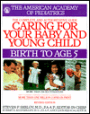 The Complete and Authoritative Guide: Caring for Your Baby and Young Child: Birth to Age 5