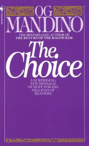 Title: The Choice: A Surprising New Message of Hope, Author: Og Mandino