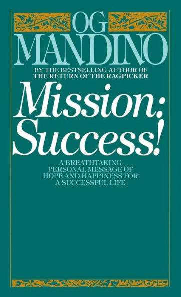 Mission: Success: A Breathtaking Personal Message of Hope and Happiness for a Successful Life