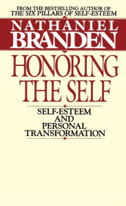 Title: Honoring the Self: The Pyschology of Confidence and Respect, Author: Nathaniel Branden