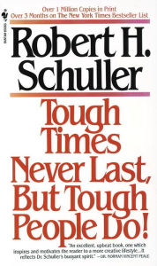 Title: Tough Times Never Last, but Tough People Do!, Author: Robert Schuller