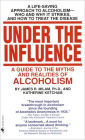 Under the Influence: A Guide to the Myths and Realities of Alcoholism