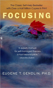Title: Focusing, Author: Eugene T. Gendlin