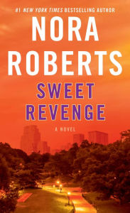 Title: Sweet Revenge: A Novel, Author: Nora Roberts