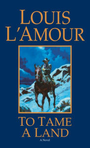 Title: To Tame a Land, Author: Louis L'Amour