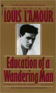 Title: Education of a Wandering Man: A Memoir, Author: Louis L'Amour