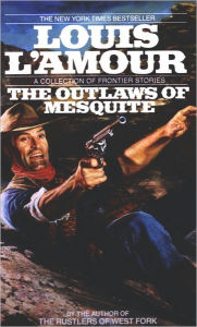 Title: The Outlaws of Mesquite: Stories, Author: Louis L'Amour