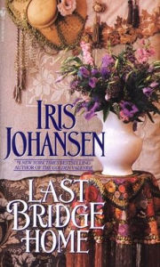 Title: Last Bridge Home, Author: Iris Johansen