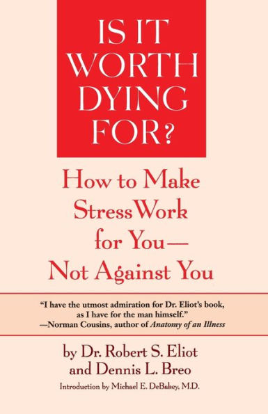 Is It Worth Dying For?: How To Make Stress Work For You - Not Against You