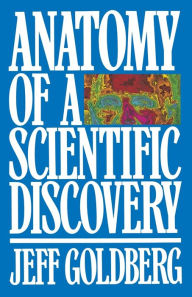 Title: Anatomy of a Scientific Discovery, Author: Jeff Goldberg