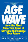 The Age Wave: How The Most Important Trend Of Our Time Can Change Your Future