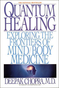 Title: Quantum Healing: Exploring the Frontiers of Mind/Body Medicine, Author: Deepak Chopra