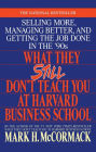 What They Still Don't Teach You At Harvard Business School: Selling More, Managing Better, and Getting the Job