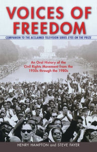 Title: Voices of Freedom: An Oral History of the Civil Rights Movement from the 1950s Through the 1980s, Author: Henry Hampton
