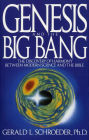 Genesis and the Big Bang Theory: The Discovery Of Harmony Between Modern Science And The Bible