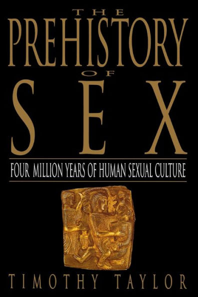 The Prehistory of Sex: Four Million Years of Human Sexual Culture