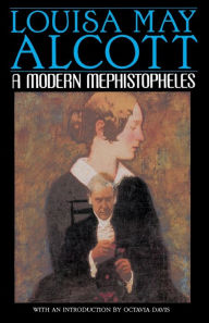 Title: A Modern Mephistopheles: A Novel, Author: Louisa May Alcott