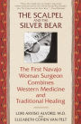 The Scalpel and the Silver Bear: The First Navajo Woman Surgeon Combines Western Medicine and Traditional Healing