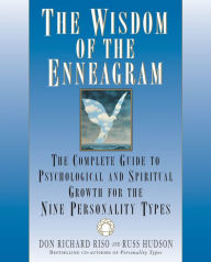 Title: The Wisdom of the Enneagram: The Complete Guide to Psychological and Spiritual Growth for the Nine Personality Types, Author: Don Richard Riso