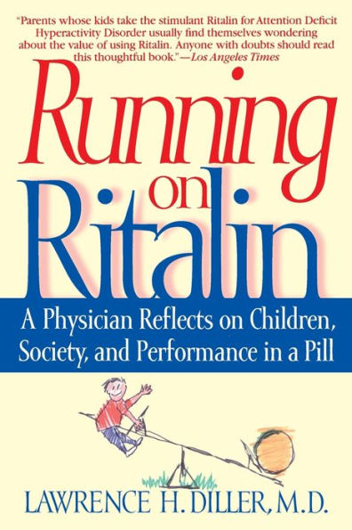 Running on Ritalin: A Physician Reflects on Children, Society, and Performance in a Pill