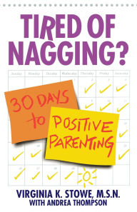 Title: Tired of Nagging?: 30 Days to Positive Parenting, Author: Virginia Stowe