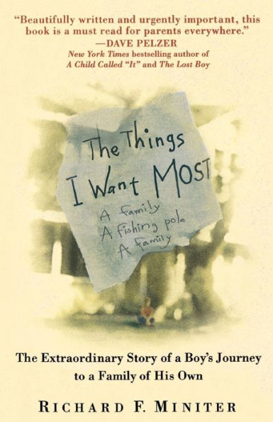 The Things I Want Most: The Extraordinary Story of a Boy's Journey to a Family of His Own