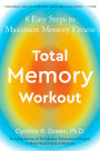 Total Memory Workout: 8 Easy Steps To Maximum Memory Fitness