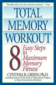 Title: Total Memory Workout: 8 Easy Steps to Maximum Memory Fitness, Author: Cynthia R. Green