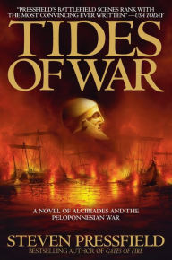 Title: Tides of War: A Novel of Alcibiades and the Peloponnesian War, Author: Steven Pressfield