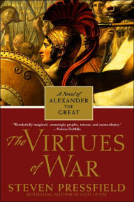 Title: The Virtues of War: A Novel of Alexander the Great, Author: Steven Pressfield