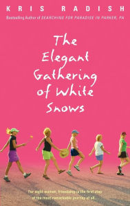 Title: The Elegant Gathering of White Snows, Author: Kris Radish