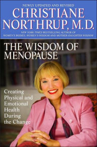 Title: The Wisdom of Menopause: Creating Physical and Emotional Health and Healing During the Change, Author: Christiane Northrup