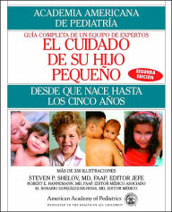 Title: El Cuidado de su Hijo Pequeno: Desde Que Nace Hasta Los Cincos Anos, Author: American Academy Of Pediatrics