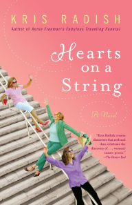 Title: Hearts on a String: A Novel, Author: Kris Radish