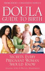 The Doula Guide to Birth: Secrets Every Pregnant Woman Should Know