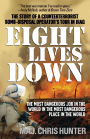 Eight Lives Down: The Most Dangerous Job in the World in the Most Dangerous Place in the World