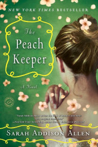 Title: The Peach Keeper: A Novel, Author: Sarah Addison Allen