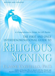 Title: Religious Signing: A Comprehensive Guide for All Faiths, Author: Elaine Costello Ph.D.