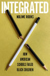 Alternative view 1 of Integrated: How American Schools Failed Black Children