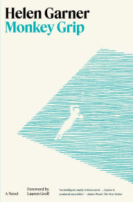 Title: Monkey Grip: A Novel, Author: Helen Garner