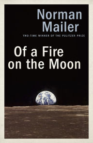 Title: Of a Fire on the Moon, Author: Norman Mailer