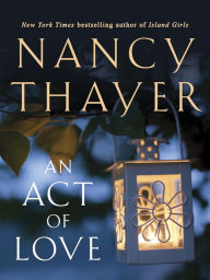 Title: An Act of Love: A Novel, Author: Nancy Thayer