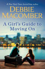 A Girl's Guide to Moving On: A Novel